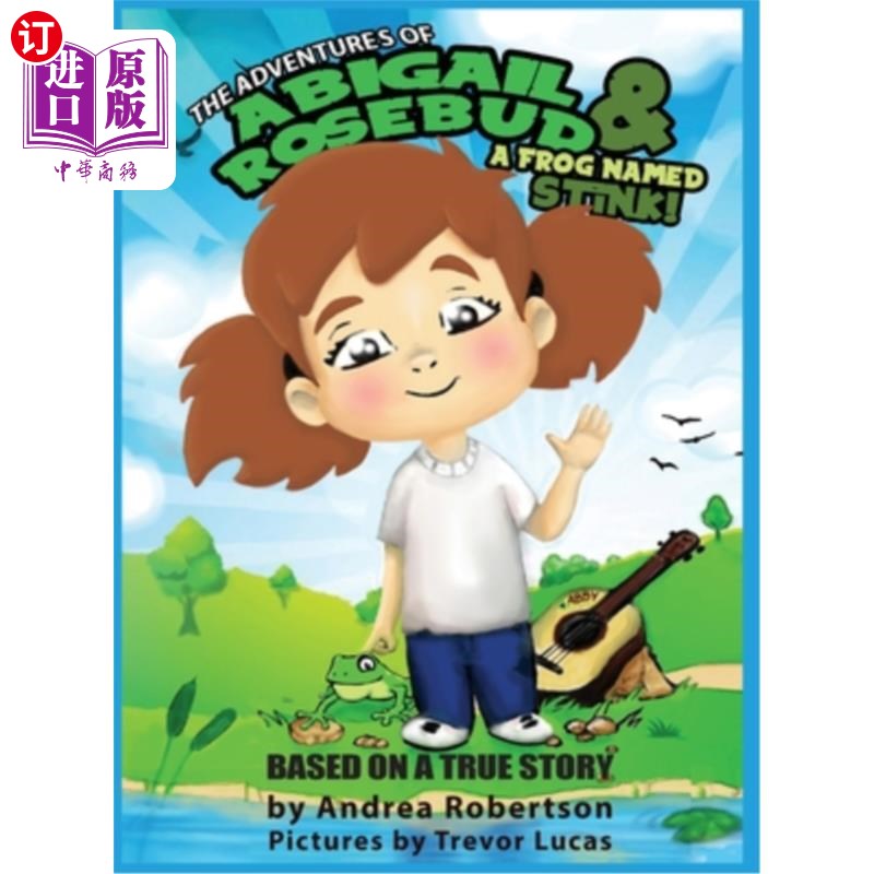 海外直订The Adventures of Abigail Rosebud And A Frog Named Stink! 阿比盖尔·罗斯巴德和一只叫臭青蛙的冒险!