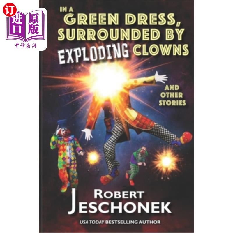 海外直订In A Green Dress, Surrounded by Exploding Clowns and Other Stories 穿着绿裙子，被爆炸的小丑包围和其他故事