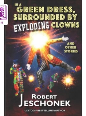 海外直订In A Green Dress, Surrounded by Exploding Clowns and Other Stories 穿着绿裙子，被爆炸的小丑包围和其他故事
