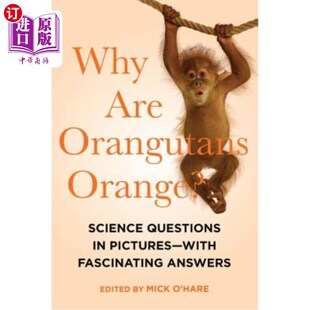 Orange? 海外直订Why 为什么猩猩是橙色 Questions Are Fascinating Pictures Science With Answ 图片中 Orangutans