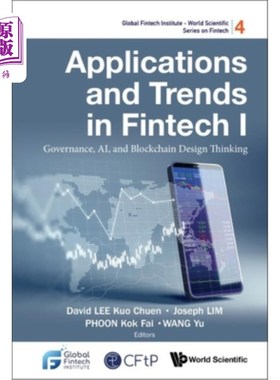 海外直订Applications and Trends in Fintech I: Governance, Ai, and Blockchain Design Thin 金融科技的应用与趋势I:治理、
