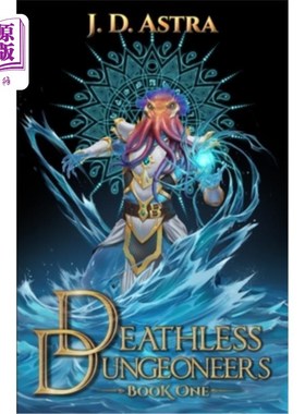 海外直订Deathless Dungeoneers: A LitRPG Dungeon Diver Adventure 不死地下城人:LitRPG地下城潜水员冒险