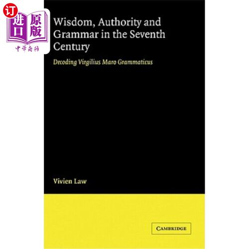 海外直订Wisdom, Authority and Grammar in the Seventh Century: Decoding Virgilius Maro Gr 《七世纪的智慧、权威与语法