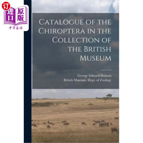 海外直订Catalogue of the Chiroptera in the Collection of the British Museum 大英博物馆馆藏手翅目目录