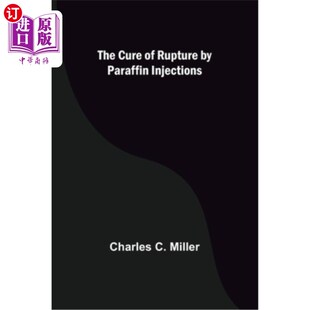 海外直订医药图书The Cure of Rupture by Paraffin Injections 石蜡注射治疗破裂