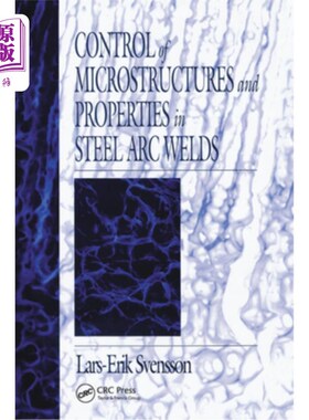 海外直订Control of Microstructures and Properties in Steel ARC Welds 钢弧焊的组织和性能控制
