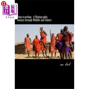 Photographic Journey Culture traveling 肯尼亚旅游——野生动物和文化摄影之旅 and Wildlife 海外直订Kenya through
