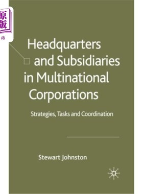 海外直订Headquarters and Subsidiaries in Multinational Corporations: Strategies, Tasks a 跨国公司总部和子公司：战略