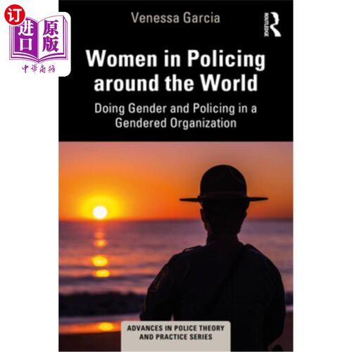 海外直订Women in Policing Around the World: Doing Gender and Policing in a Gendered Orga 世界各地警务中的妇女:在性
