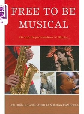 海外直订Free to Be Musical: Group Improvisation in Music 自由音乐：音乐中的集体即兴创作