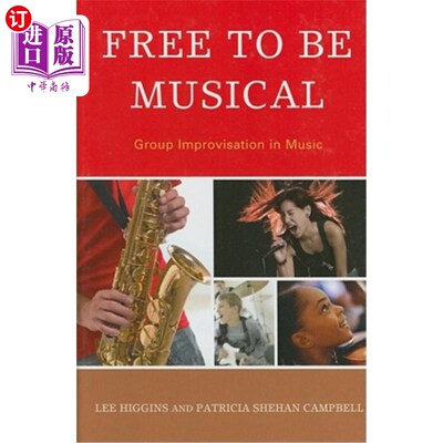 海外直订Free to Be Musical: Group Improvisation in Music 自由音乐：音乐中的集体即兴创作