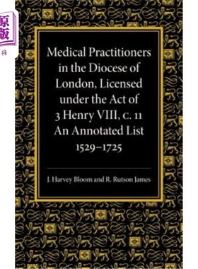 海外直订医药图书Medical Practitioners in the Diocese of London, Licensed Under the Act of 3 Henr 伦敦教区的医生，根