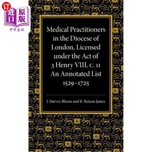 海外直订医药图书Medical Practitioners in the Diocese of London, Licensed Under the Act of 3 Henr 伦敦教区的医生，根