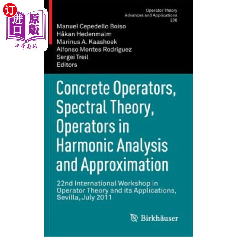 海外直订Concrete Operators, Spectral Theory, Operators in Harmonic Analysis and Approxim 具体算子，谱理论，调和分析