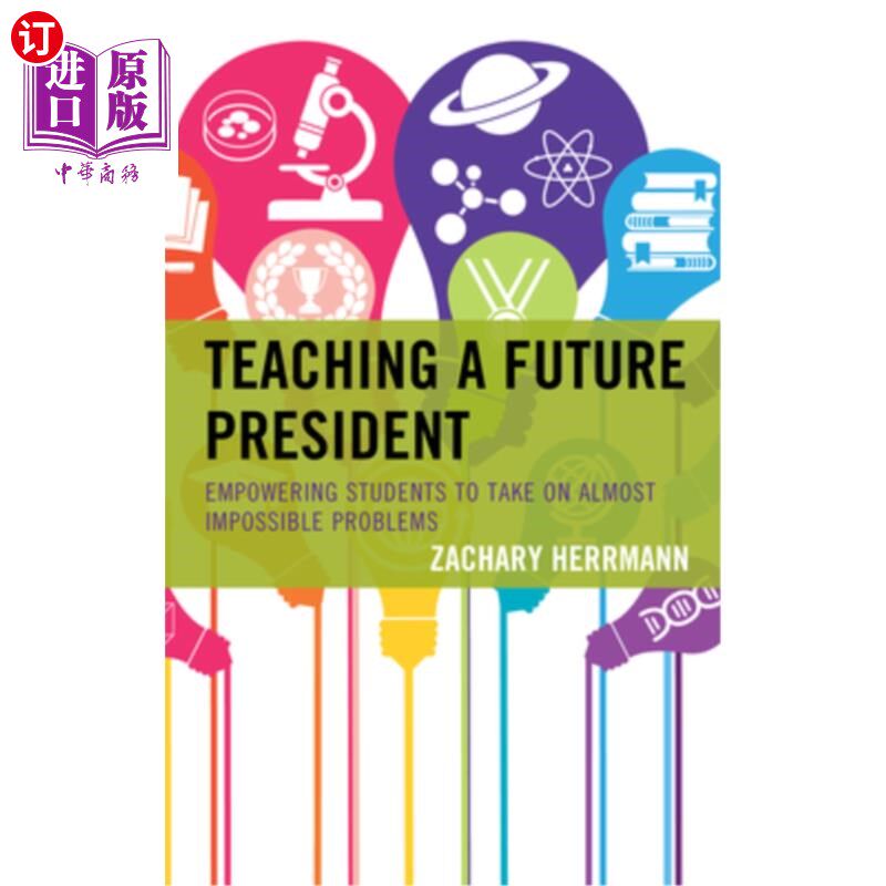 海外直订Teaching a Future President: Empowering Students to Take on Almost Impossible Pr 教导一位未来的总统:赋予学生解