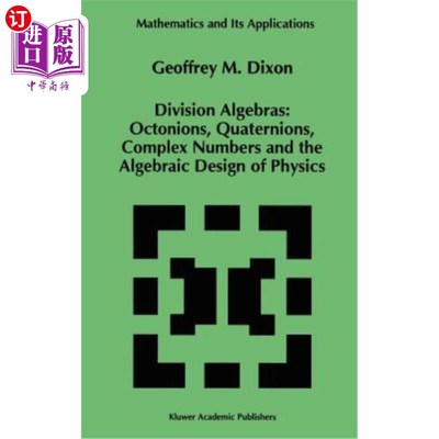 海外直订Division Algebras:: Octonions Quaternions Complex Numbers and the Algebraic Desi 除法代数:八元数四元数复数