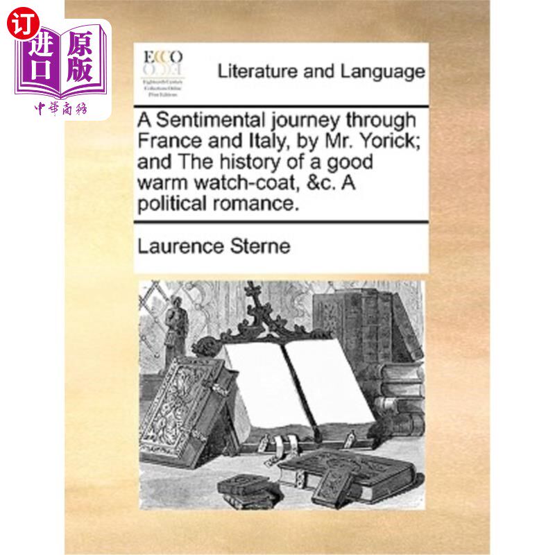 海外直订A Sentimental Journey Through France and Italy, by Mr. Yorick; And the History o 约里克的《法国与意大利的感