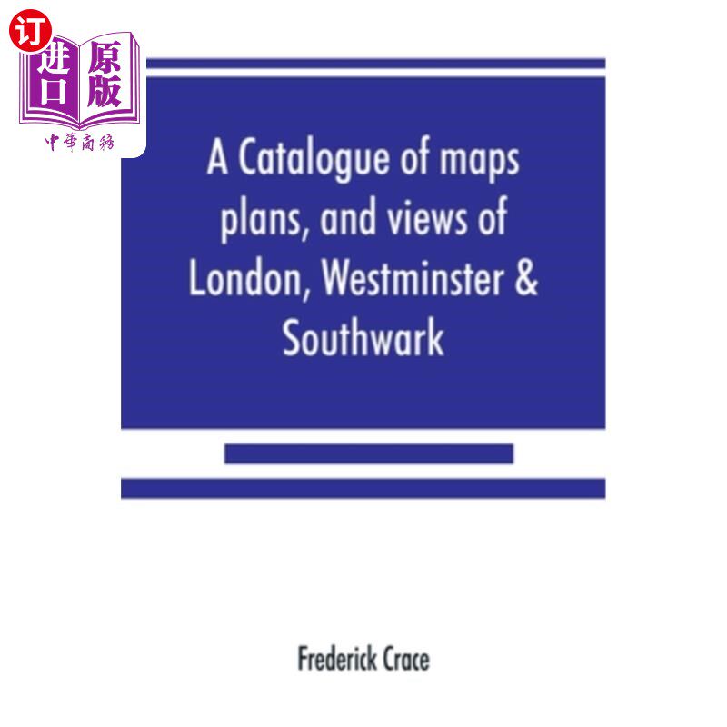 海外直订A catalogue of maps, plans, and views of London, Westminster & Southwark 伦敦，威斯敏斯特和萨瑟克的地图，计