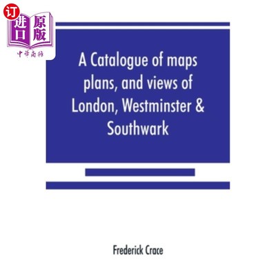 海外直订A catalogue of maps, plans, and views of London, Westminster & Southwark 伦敦，威斯敏斯特和萨瑟克的地图，计