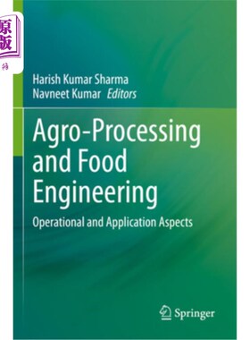 海外直订Agro-Processing and Food Engineering: Operational and Application Aspects 农业加工和食品工程:操作和应用方面
