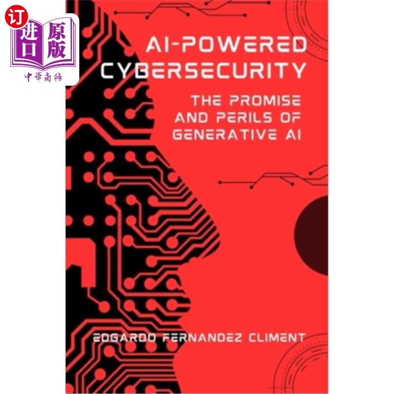 海外直订AI-Powered Cybersecurity: The Promise and Perils of Generative AI 人工智能驱动的安全：生成式人工智能的