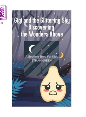海外直订Gigi and the Glittering Sky: Discovering the Wonders Above: A Bedtime Story For  Gigi和闪闪发光的天空:发现