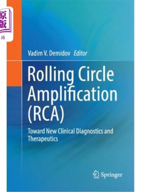 海外直订Rolling Circle Amplification (Rca): Toward New Clinical Diagnostics and Therapeu 滚动圈放大(Rca)
