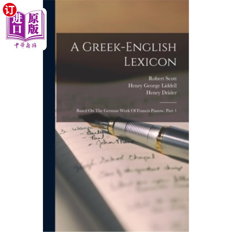 海外直订A Greek-english Lexicon: Based On The German Work Of Francis Passow, Part 1 希英词典:基于弗朗西斯·帕索的德