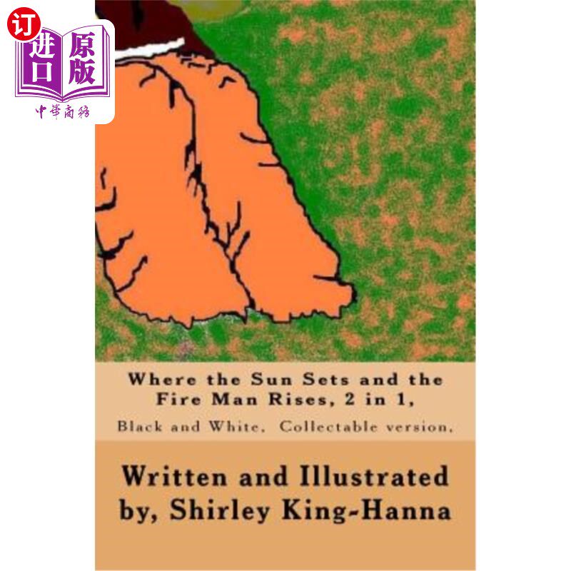 海外直订Where the Sun Sets and the Fire Man Rises, 2 in 1,: Black and White, Collectable 太阳落山，火人升起，二合一