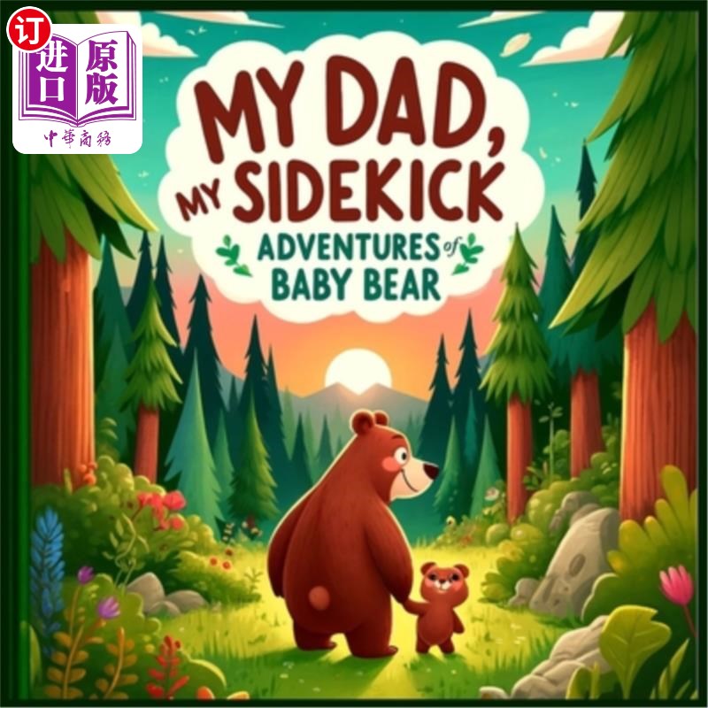 海外直订My Dad, My Sidekick: Adventures of Baby Bear 我的爸爸，我的伙伴：熊宝宝的冒险