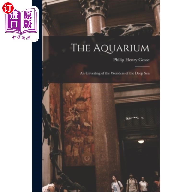 海外直订The Aquarium: An Unveiling of the Wonders of the Deep Sea 水族馆:深海奇观的揭幕