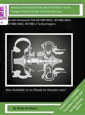 海外直订Navistar DT414/429/436/466 675795C91 Turbocharger Rebuild Guide and Shop Manual: 涡轮增压器重建指南和车间手
