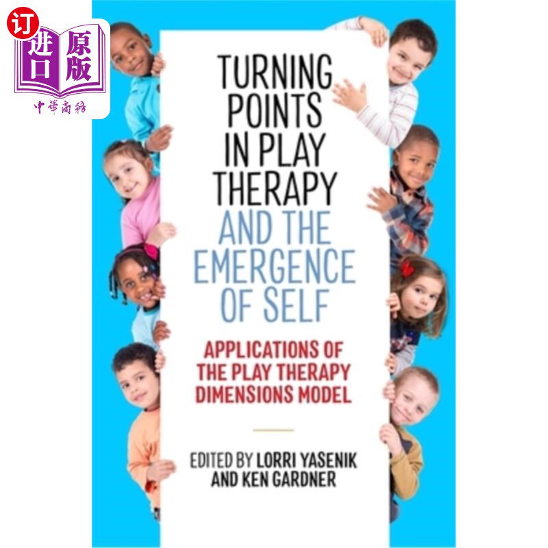 海外直订医药图书Turning Points in Play Therapy and the Emergence of Self: Applications of the Pl 游戏治疗的转折点和