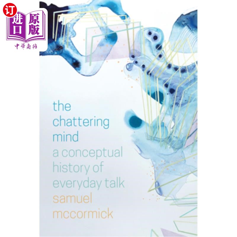 海外直订The Chattering Mind: A Conceptual History of Everyday Talk 喋喋不休的心灵:日常谈话的概念史