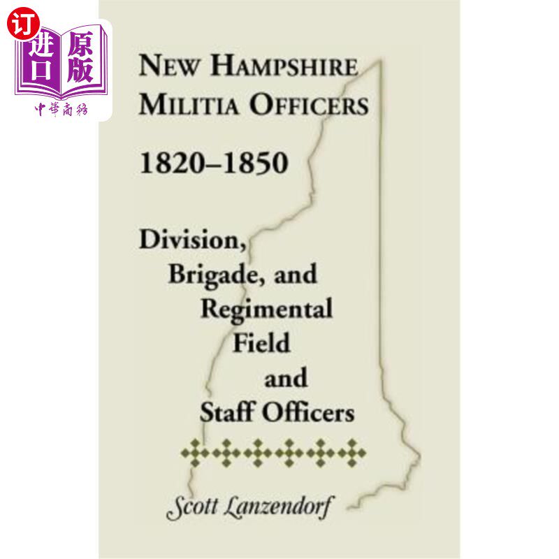 海外直订New Hampshire Militia Officers, 1820-1850: Division, Brigade, and Regimental Fie 1820-1850年