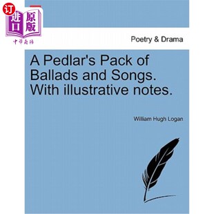 海外直订A Pedlar's Pack of Ballads and Songs. With illustrative notes. 小贩的一套民谣和歌曲。带有说明性的注释。