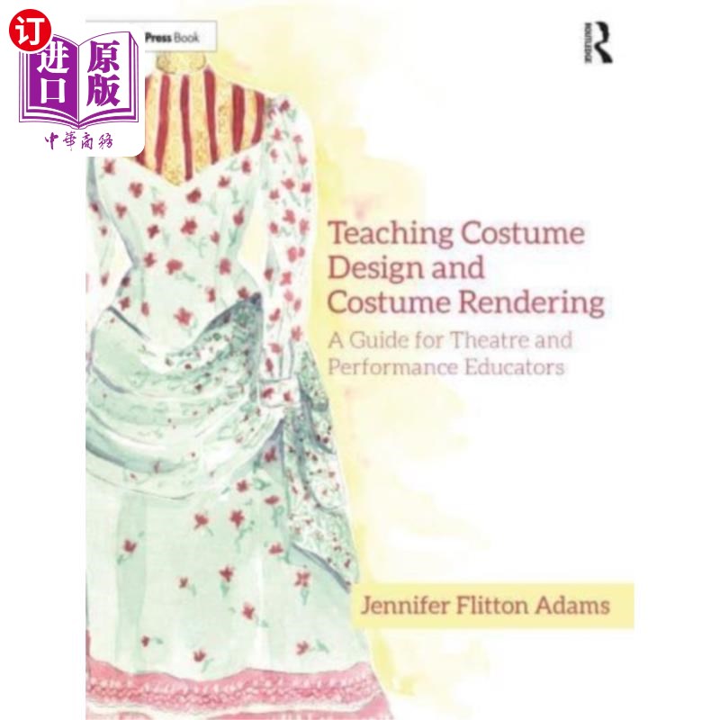 海外直订Teaching Costume Design and Costume Rendering 服装设计与服装渲染教学