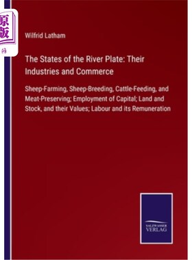 海外直订The States of the River Plate: Their Industries and Commerce: Sheep-Farming, She 流域的工业和商业:养羊、养