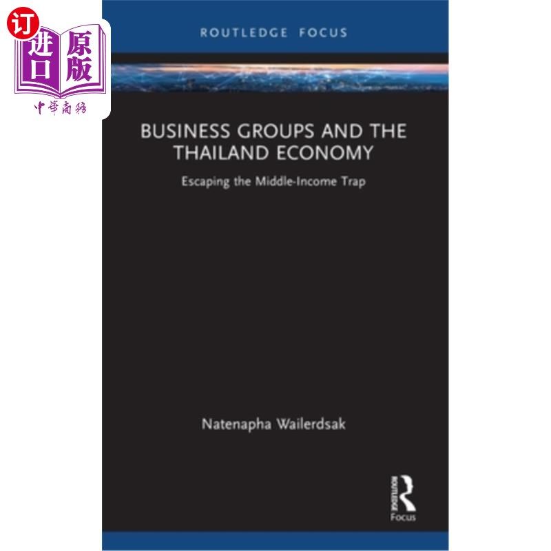 海外直订Business Groups and the Thailand Economy: Escaping the Middle-Income Trap 商业集团与泰国经济:摆脱中等收入陷