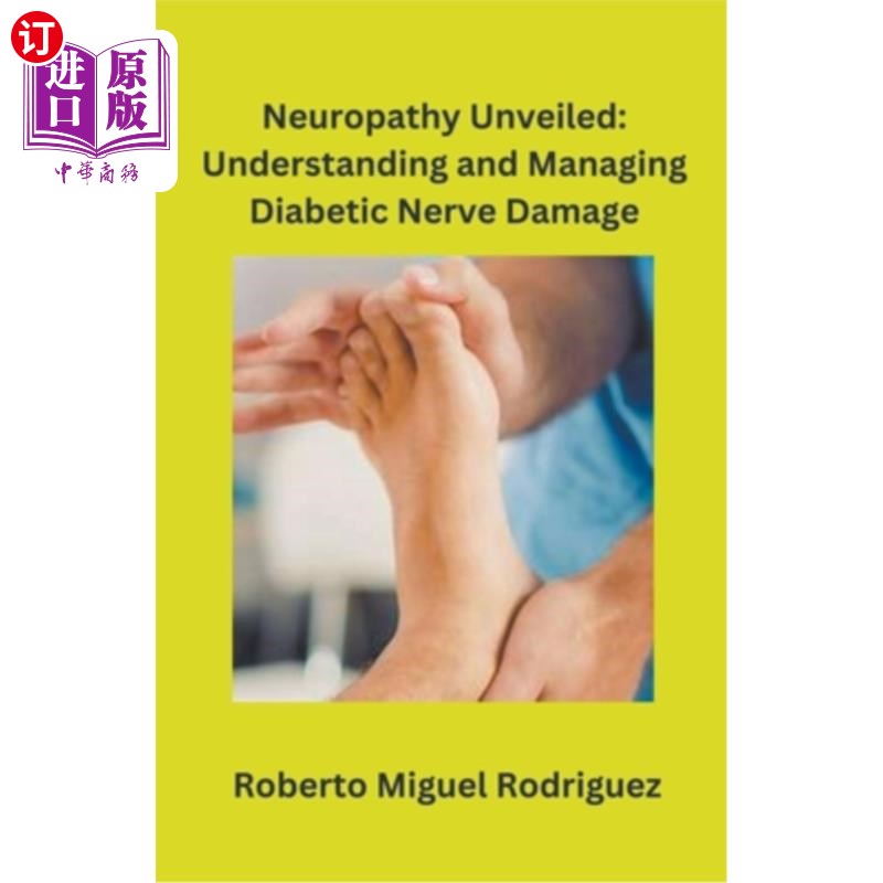 海外直订医药图书Neuropathy Unveiled: Understanding and Managing Diabetic Nerve Damage 神经病变揭秘:理解和管理糖尿