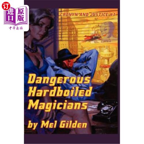 海外直订Dangerous Hardboiled Magicians: A Fantasy Mystery: Cronyn & Justice, Book One 危险的顽固魔术师：奇幻之谜：