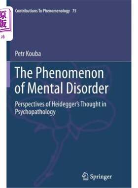 海外直订The Phenomenon of Mental Disorder: Perspectives of Heidegger's Thought in Psycho 精神障碍现象:海德格尔精神