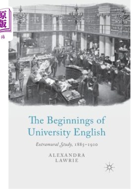 海外直订The Beginnings of University English: Extramural Study, 1885-1910 大学英语的起源：校外学习，1885-1910