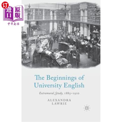 海外直订The Beginnings of University English: Extramural Study, 1885-1910 大学英语的起源：校外学习，1885-1910
