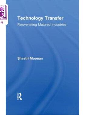 海外直订Technology Transfer: Rejuvenating Matured Industries 技术转移:振兴成熟产业