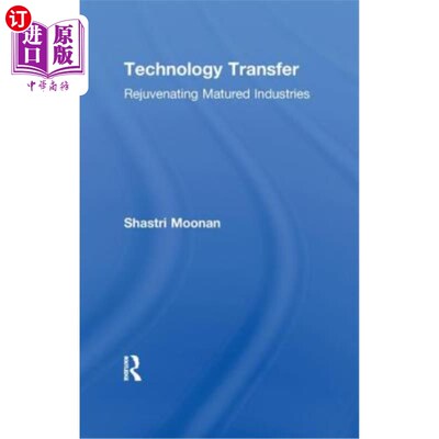 海外直订Technology Transfer: Rejuvenating Matured Industries 技术转移:振兴成熟产业