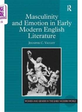 海外直订Masculinity and Emotion in Early Modern English Literature 早期现代英国文学中的男性气质与情感