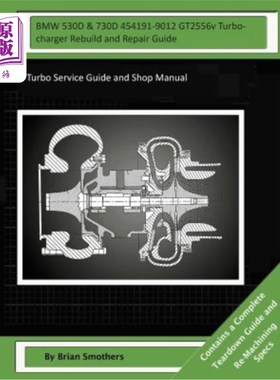 海外直订BMW 530D & 730D 454191-9012 GT2556v Turbocharger Rebuild and Repair Guide: Turbo 宝马530D & 7