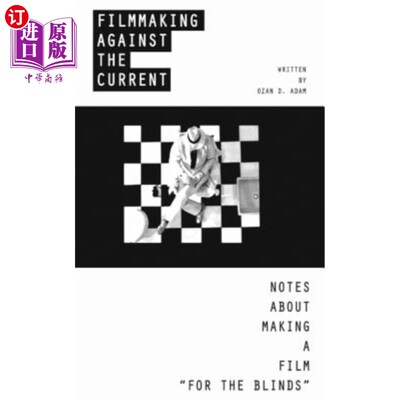 海外直订Filmmaking Against The Current - Notes About Making A Film For The Blinds: Diffe 《逆水行舟》为百叶窗制作电