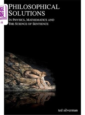 海外直订Philosophical Solutions: In Physics, Mathematics and the Science of Sentience 哲学解答：物理学、数学和感觉
